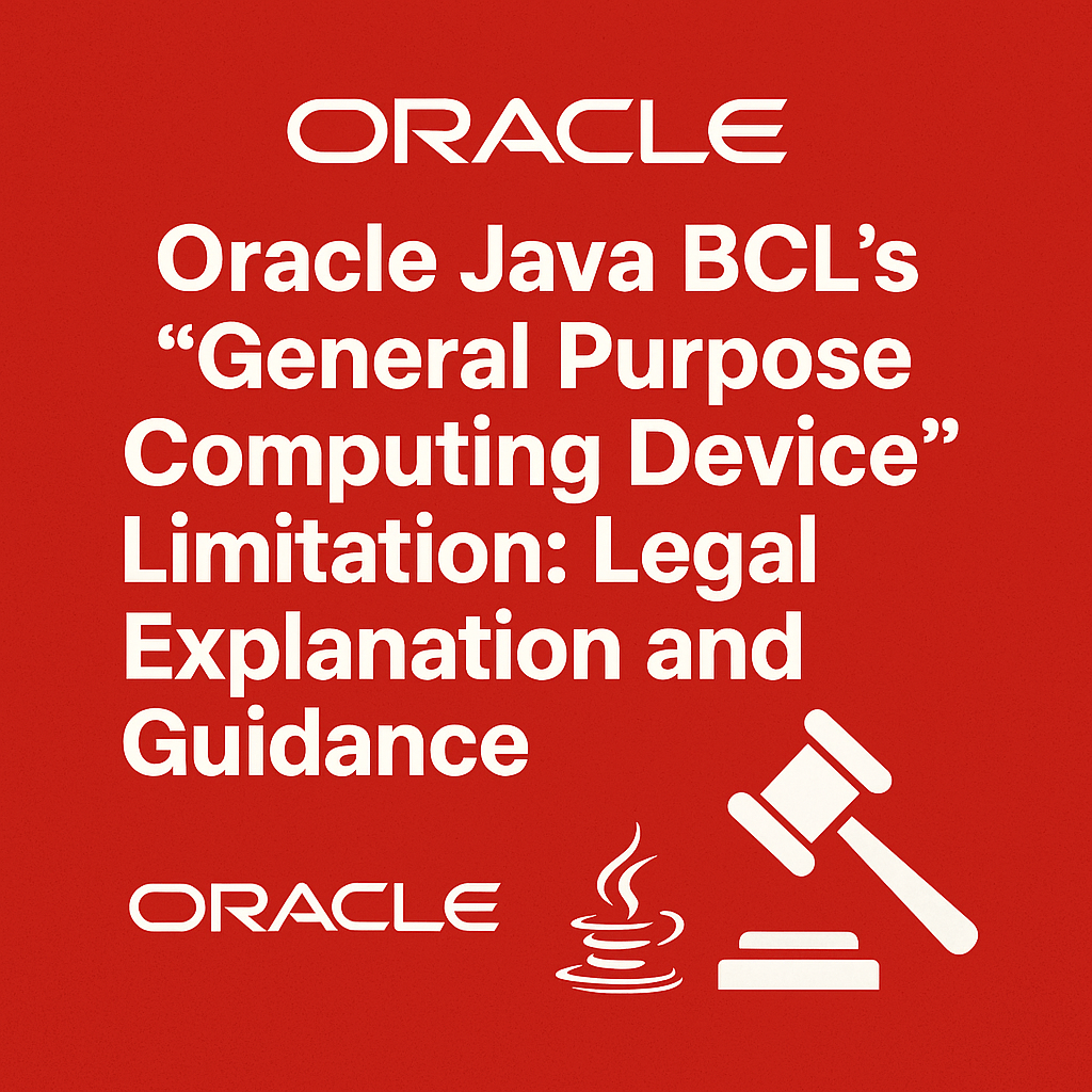 Oracle Java BCL’s “General Purpose Computing Device” Limitation: Legal Explanation and Guidance