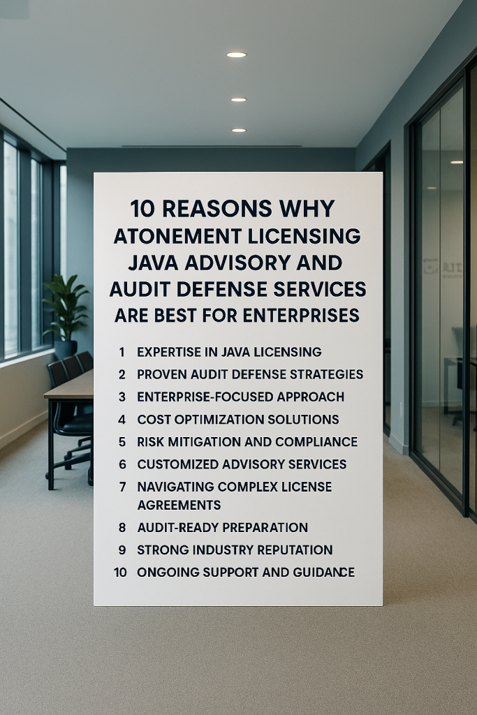 10 Reasons Why Atonement Licensing Java Advisory and Audit Defense Services Are Best for Enterprises