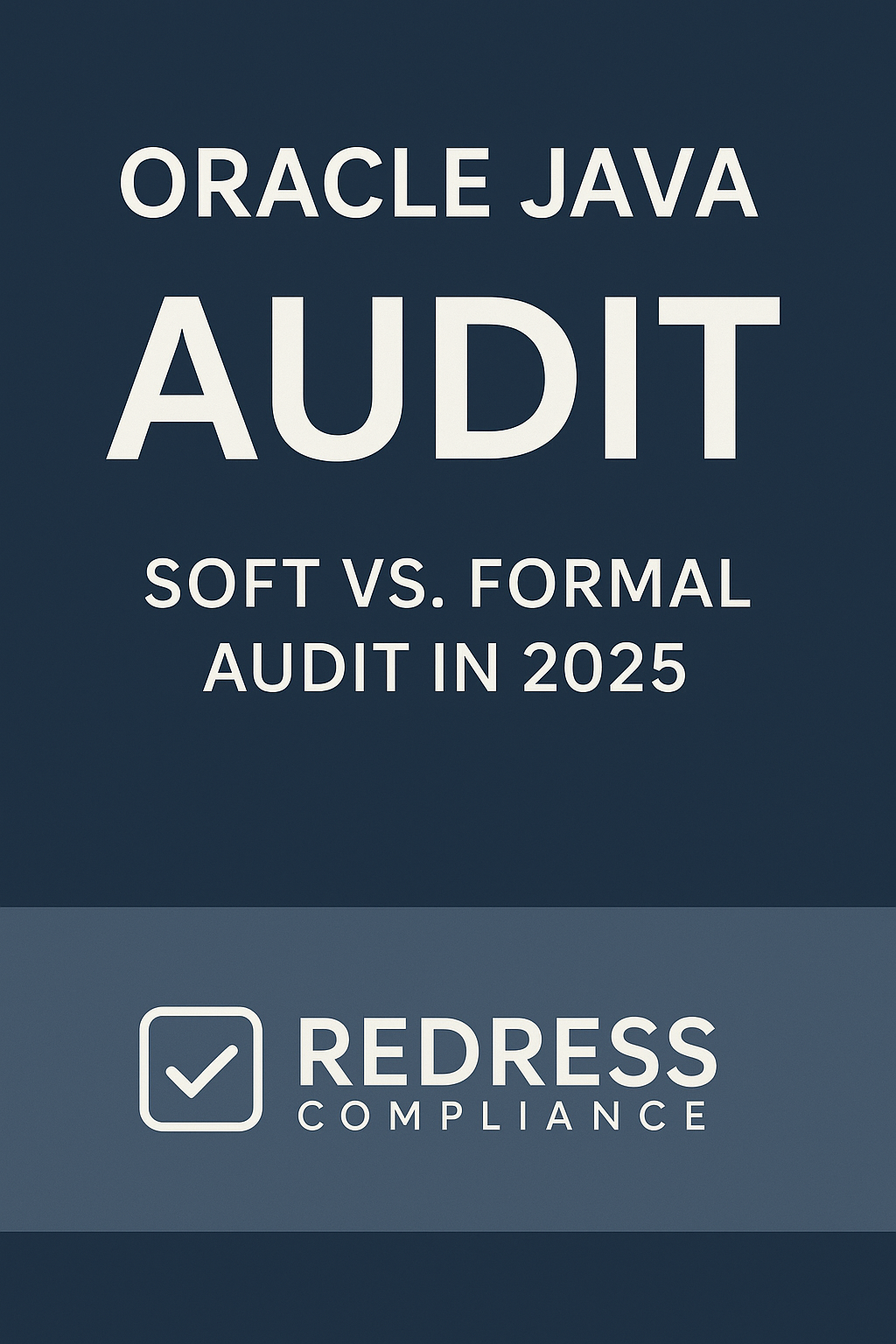 Oracle Java Audit – Soft vs. Formal Audit in 2025