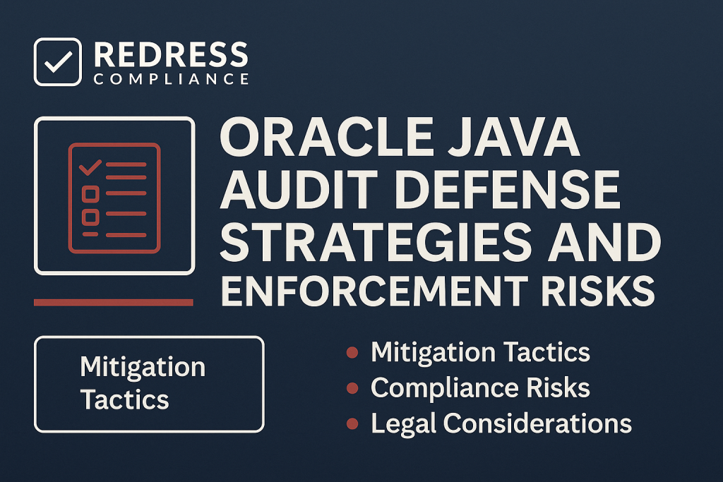 Oracle Java Audit Defense Strategies and Enforcement Risks