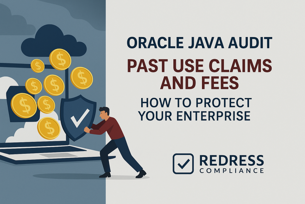 Oracle Java Audit Past Use Claims and Fees – How to Protect Your Enterprise